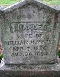 Frances CLARK - Grave  Inscription: FRANCES Wife of William H. Myers Apr. 2, 1828 Aug. 30, 1894 Perpetual Care
