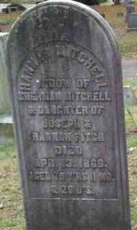 Hannah FITCH - Grave Inscription: Hannah Mitchell Widow of Sherman Mitchell & daughter of Joseph & Hannah Fitch Died Apr. 13. 1866 Aged 79 yrs 11 mo &