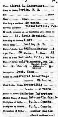 Alfred Louis LAFERRIERE - 1937 Death Name: Alfred L Laferriere Gender: Male Birth Date: abt 1879 Birth Place: Mechanic Falls, Maine Father: Anthoine Laferriere Mother: