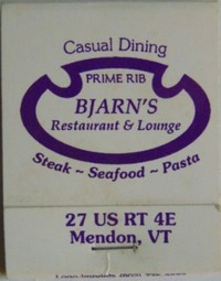 Mendon, Vermont, USA - BJARN's Restaurant & Lounge
Casual Dining
Steak - Seafood - Pasta
27 US RT 4E
Mendon, VT