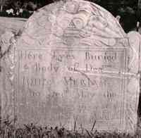 John MERRIAM - Grave  Inscription: Here Lyes Buried ye Body of Deacon JOHN MERIAM who Decd May the 21st 1727 in ye 65th Year of His Age