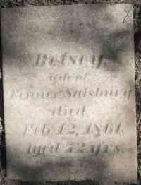 Betsey MORRIS - Grave  Salsbury, Emily A., dau. Of Fenner & Betsey, d. Oct. 16, 1842, 22d yr. Salsbury, Fenner, d. Apr. 25, 1826, 43d yr. Salsbury, Betsey, wife o