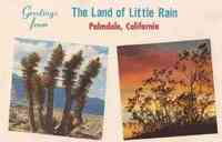 Palmdale, California, USA - Greetings from
The Land of Little Rain
Palmdale, California