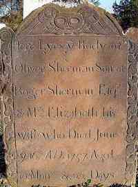 Oliver SHERMAN - Grave Inscription: Oliver Sherman, son of Roger Sherman, Esq., & Mrs. Elizabeth, his wife, who died June ye 16, A.D., 1757, aged 10 months & 23 da